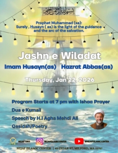 Flyer describing the milad program coming up on Thursday, January 22nd at the center. Please come by 7pm for salat followed by a celebration for the birth of Imam Hussein ibn Ali and Hazrat Abbas ibn Ali.